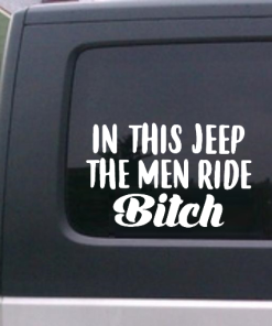 In this Jeep the Men ride bitch Decal Sticker