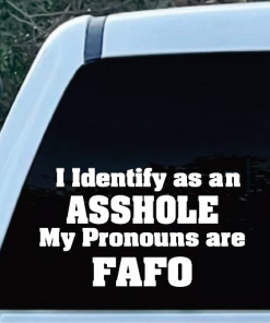 I Identify as a Asshole FAFO