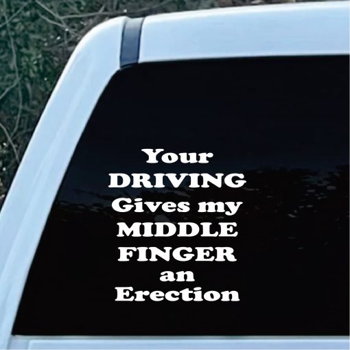 Your Driving gives me a erection Decal Sticker