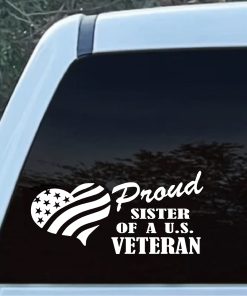 Proud Sister of a US Veteran Decal Sticker