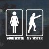 Your Sister My Sister Window Decal Sticker