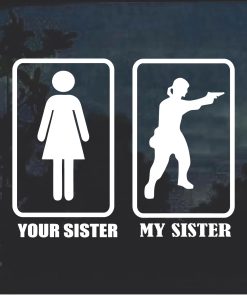 Your Sister My Sister Window Decal Sticker