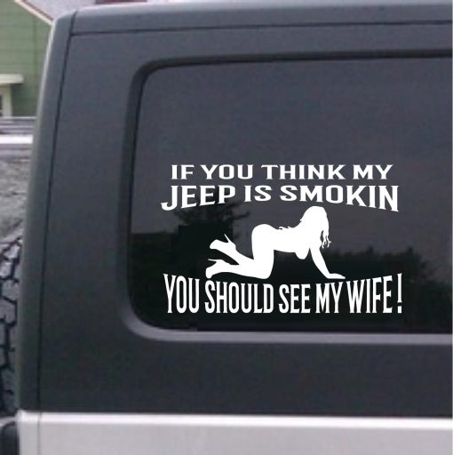 If you think my jeep is smoking you should see my wide Decal Sticker