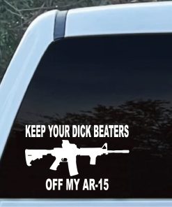 Keep Your Dick Beaters Off My AR