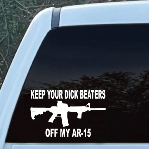 Keep Your Dick Beaters Off My AR