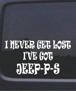 I never get lost I got JEEP P S