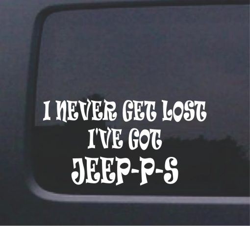 I never get lost I got JEEP P S
