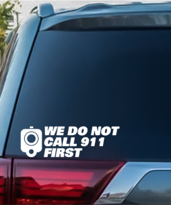 Do Not Call 911 First Window Decal Sticker