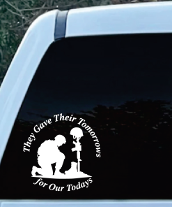 They Gave Their Tomorrows For Our Todays Veteran Decal Sticker