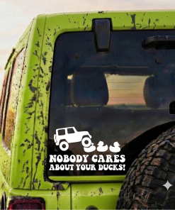 Jeep Wrangler Nobody Cares About Your Ducks Decal